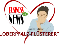 Business News  „OBERPFALZ-FLÜSTERER“