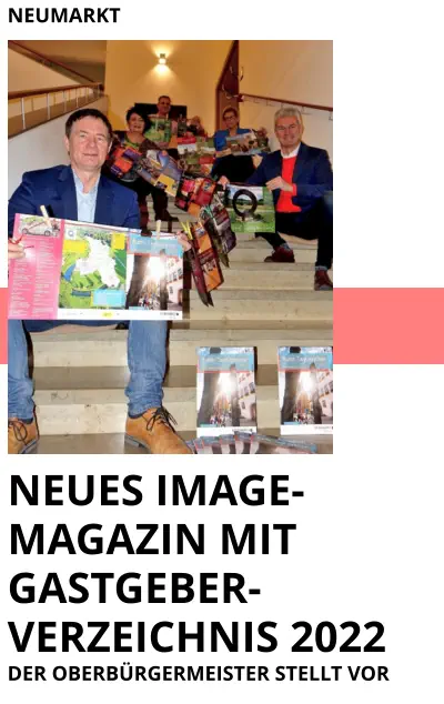 NEUMARKT NEUES IMAGE-MAGAZIN MIT GASTGEBER-VERZEICHNIS 2022  DER OBERBÜRGERMEISTER STELLT VOR